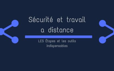 Sécurité et télétravail : Les étapes et les outils