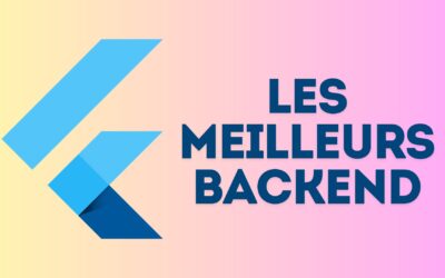 Les meilleurs backend pour une application Flutter